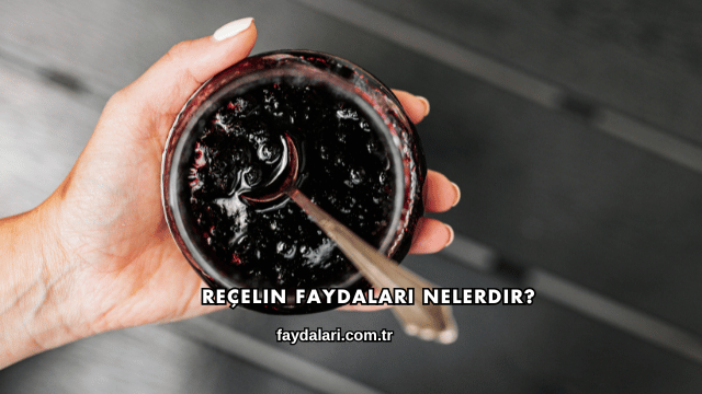 Reçelin Faydaları Nelerdir?