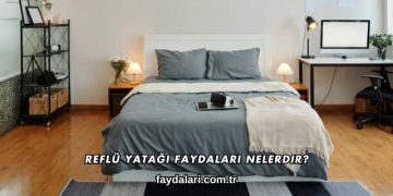 Reflü Yatağı Faydaları Nelerdir?