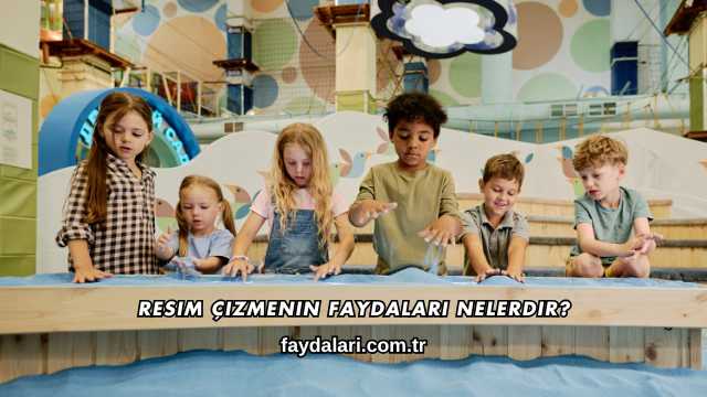 Resim Çizmenin Faydaları Nelerdir?