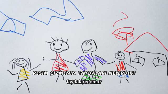 Resim Çizmenin Faydaları Nelerdir?