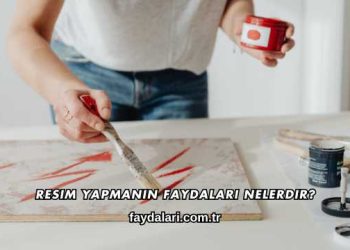 Resim Yapmanın Faydaları Nelerdir?