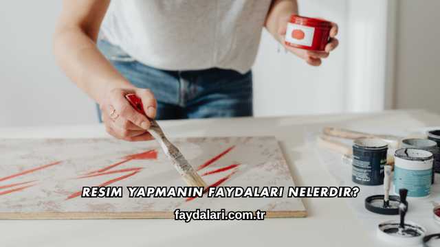Resim Yapmanın Faydaları Nelerdir?