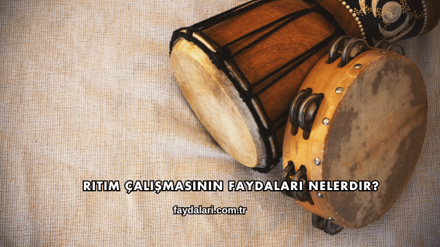 Ritim Çalışmasının Faydaları Nelerdir?
