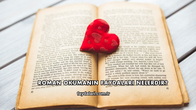 Roman Okumanın Faydaları Nelerdir?