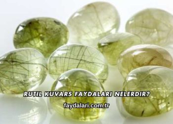 Rutil Kuvars Faydaları Nelerdir?