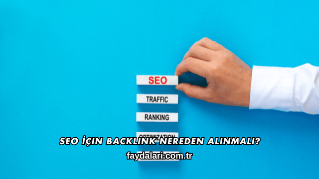 SEO İçin Backlink Nereden Alınmalı?