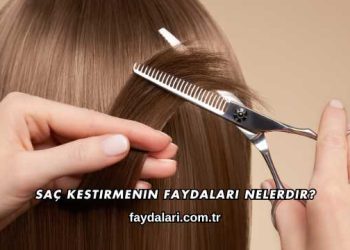 Saç Kestirmenin Faydaları Nelerdir?
