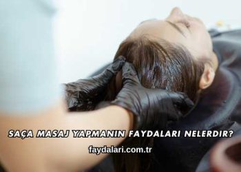 Saça Masaj Yapmanın Faydaları Nelerdir?