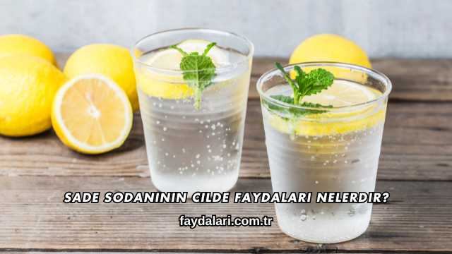 Sade Sodanının Cilde Faydaları Nelerdir?