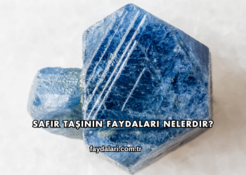 Safir Taşının Faydaları Nelerdir?