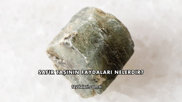 Safir Taşının Faydaları Nelerdir?