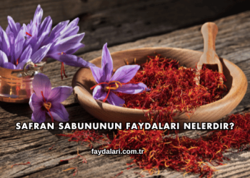 Safran Sabununun Faydaları Nelerdir?