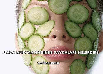Salatalık Maskesinin Faydaları Nelerdir?