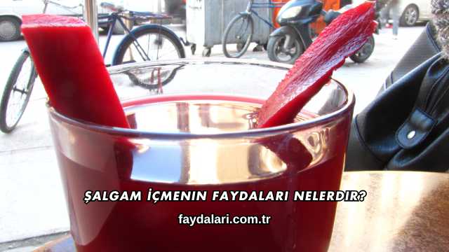 Şalgam İçmenin Faydaları Nelerdir?