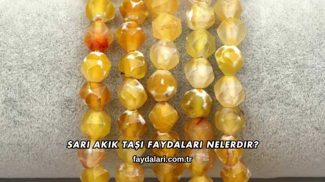 Sarı Akik Taşı Faydaları Nelerdir?
