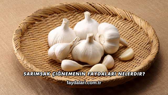 Sarımsak Çiğnemenin Faydaları Nelerdir?