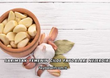 Sarımsak Yemenin Cilde Faydaları Nelerdir?