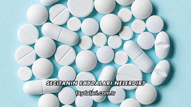 Secitanin Faydaları Nelerdir?
