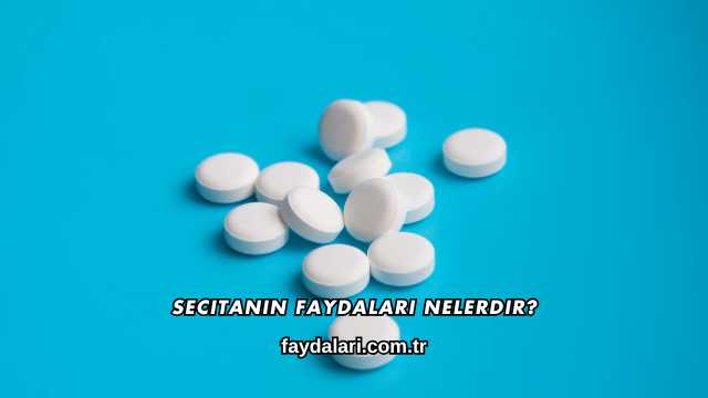 Secitanin Faydaları Nelerdir?