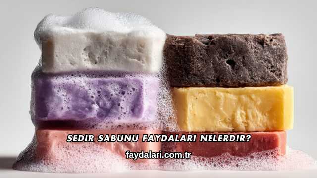 Sedir Sabunu Faydaları Nelerdir?