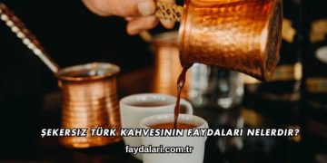 Şekersiz Türk Kahvesinin Faydaları Nelerdir?