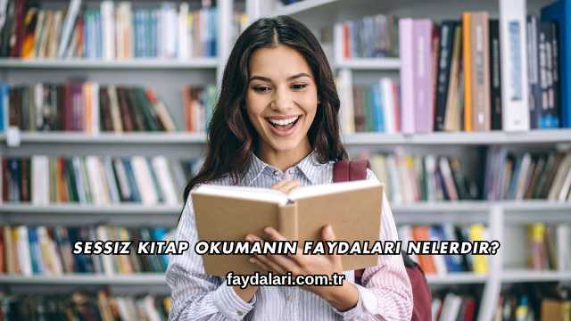 Sessiz Kitap Okumanın Faydaları Nelerdir?