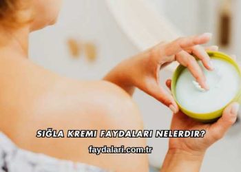 Sığla Kremi Faydaları Nelerdir?
