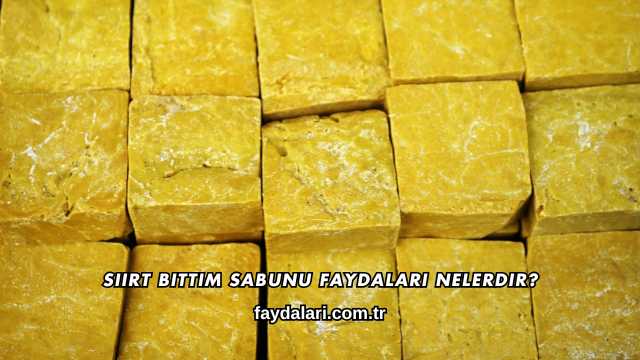Siirt Bıttım Sabunu Faydaları Nelerdir?