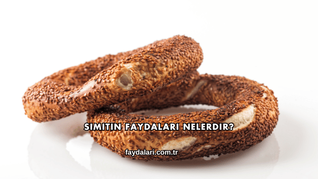 Simitin Faydaları Nelerdir?