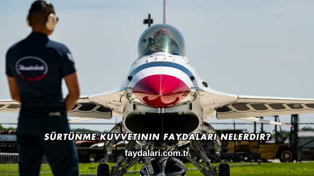 Sürtünme Kuvvetinin Faydaları Nelerdir?