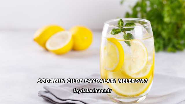 Sodanın Cilde Faydaları Nelerdir?