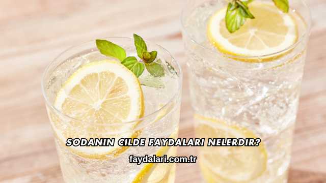 Sodanın Cilde Faydaları Nelerdir?