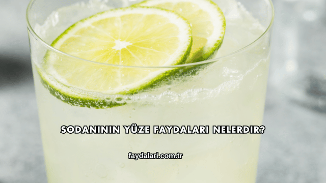 Sodanının Yüze Faydaları Nelerdir?