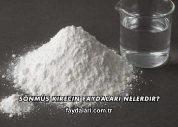 Sönmüş Kirecin Faydaları Nelerdir?
