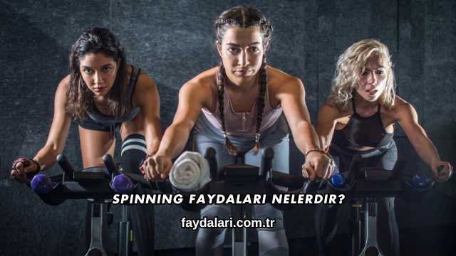 Spinning Faydaları Nelerdir?