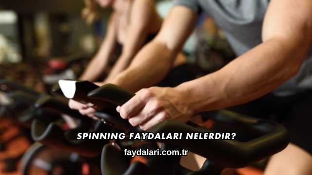 Spinning Faydaları Nelerdir?