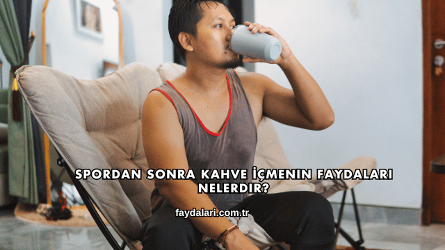 Spordan Sonra Kahve İçmenin Faydaları Nelerdir?