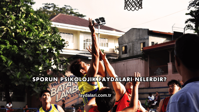 Sporun Psikolojik Faydaları Nelerdir?