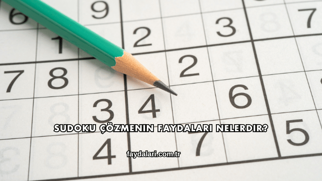 Sudoku Çözmenin Faydaları Nelerdir?