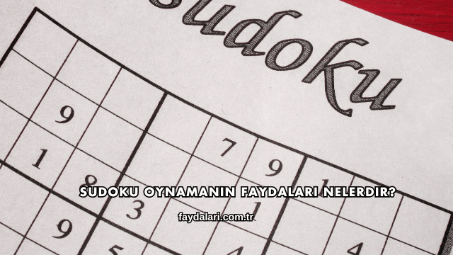 Sudoku Oynamanın Faydaları Nelerdir?