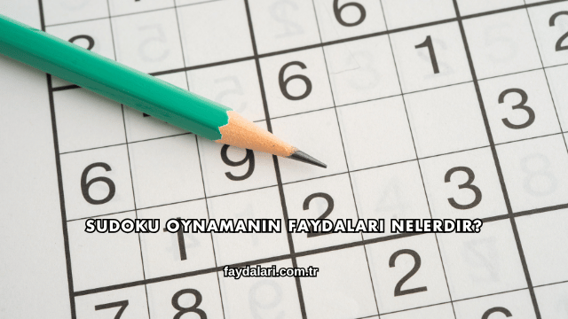 Sudoku Oynamanın Faydaları Nelerdir?