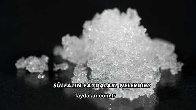 Sülfatın Faydaları Nelerdir