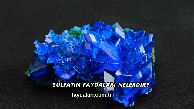 Sülfatın Faydaları Nelerdir