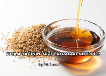 Susam Yağının Yüze Faydaları Nelerdir?