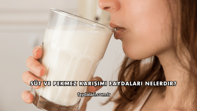 Süt ve Pekmez Karışımı Faydaları Nelerdir?