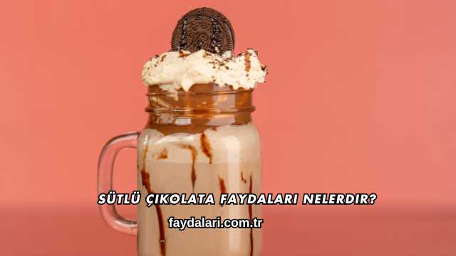Sütlü Çikolata Faydaları Nelerdir?