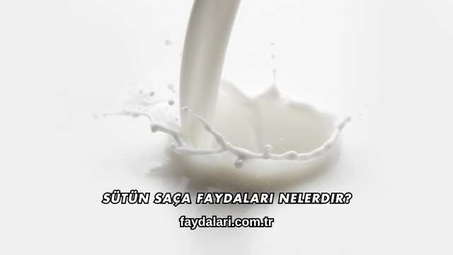 Sütün Saça Faydaları Nelerdir?