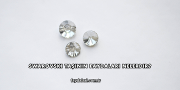 Swarovski Taşının Faydaları Nelerdir?