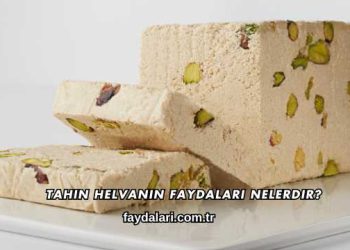 Tahin Helvanın Faydaları Nelerdir?