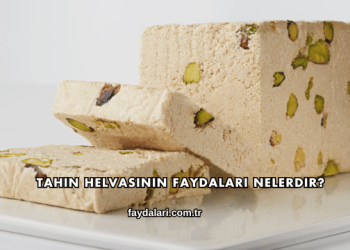 Tahin Helvasının Faydaları Nelerdir?